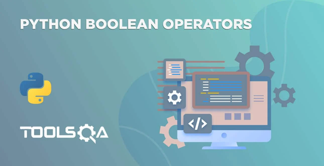 Python Boolean Operators explained with Examples | ToolsQA